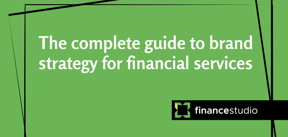 The complete guide to brand strategy for financial services
