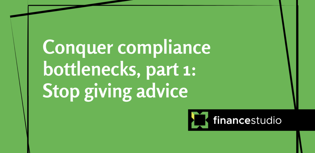 Conquer compliance bottlenecks [Part 1]: Stop giving advice