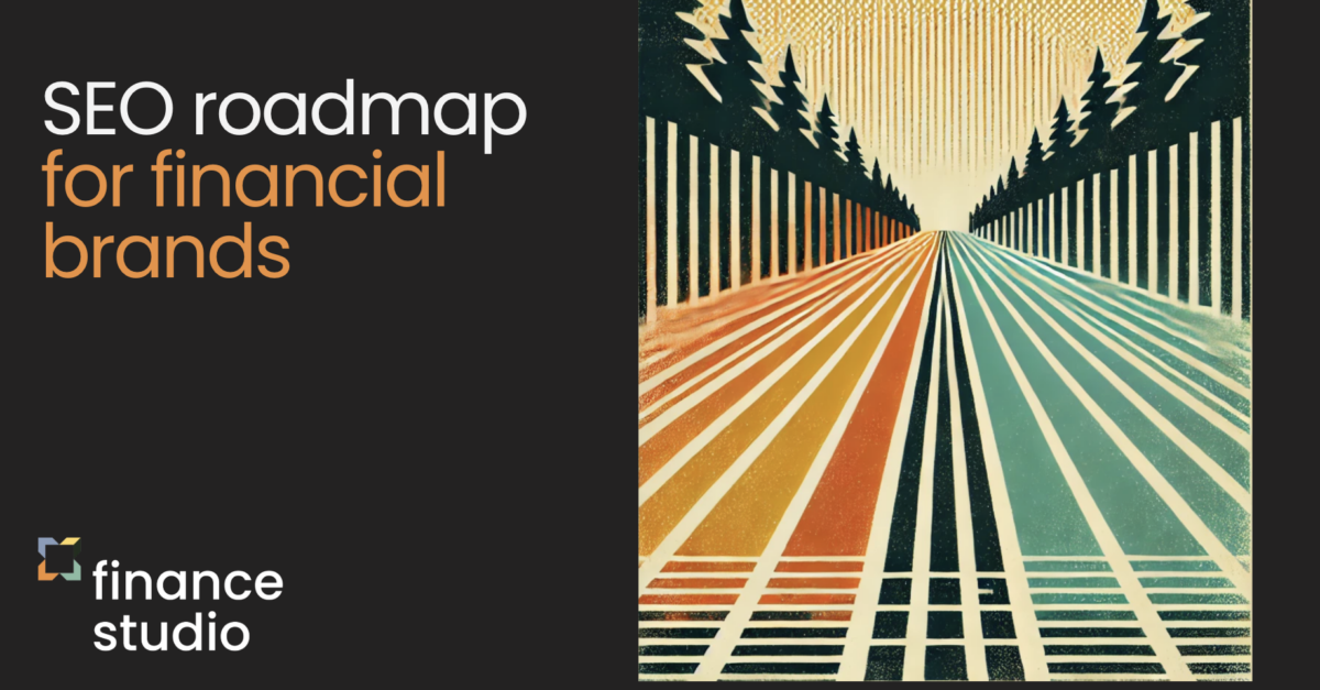 SEO roadmap for financial brands