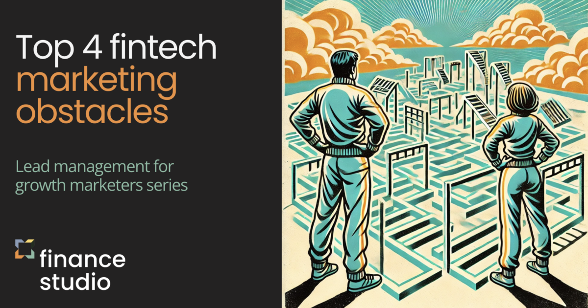 Top 4 fintech marketing obstacles